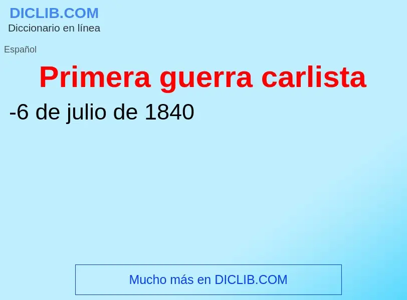 ¿Qué es Primera guerra carlista? - significado y definición