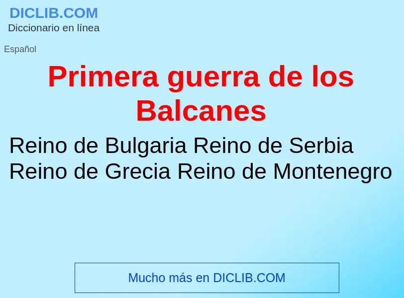 ¿Qué es Primera guerra de los Balcanes? - significado y definición