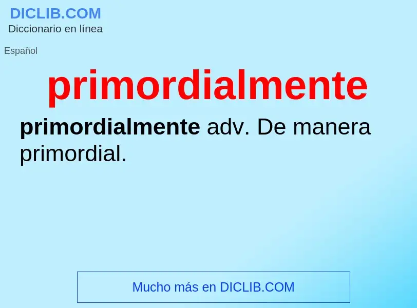 Wat is primordialmente - definition