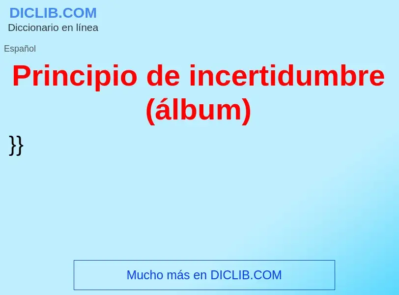 Wat is Principio de incertidumbre (álbum) - definition