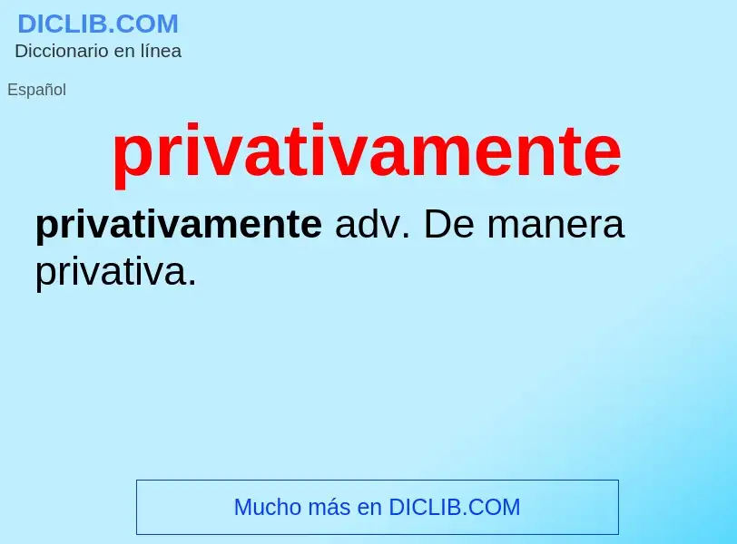 O que é privativamente - definição, significado, conceito