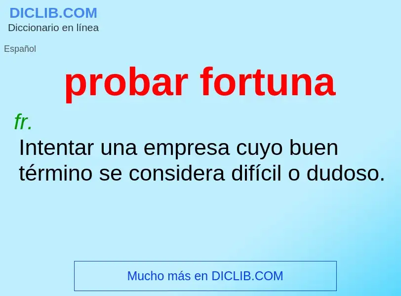 ¿Qué es probar fortuna? - significado y definición