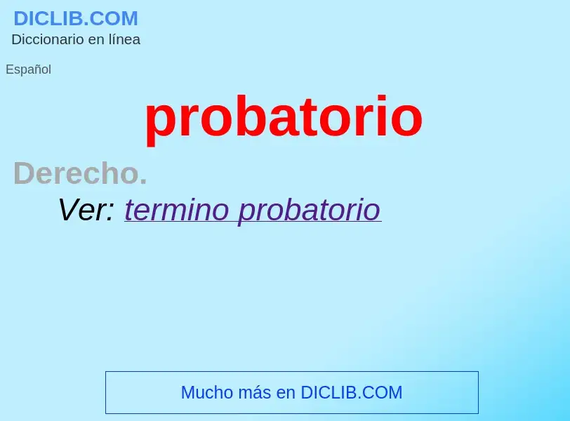 O que é probatorio - definição, significado, conceito