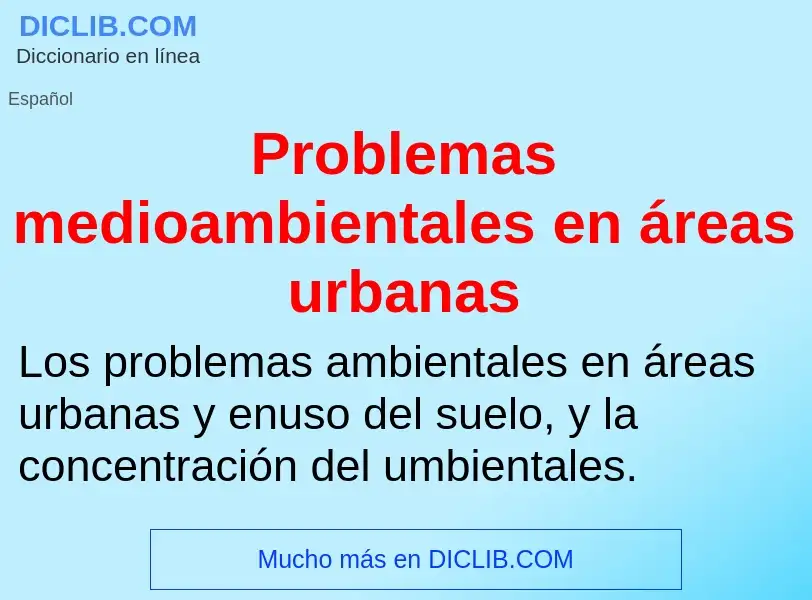 ¿Qué es Problemas medioambientales en áreas urbanas? - significado y definición