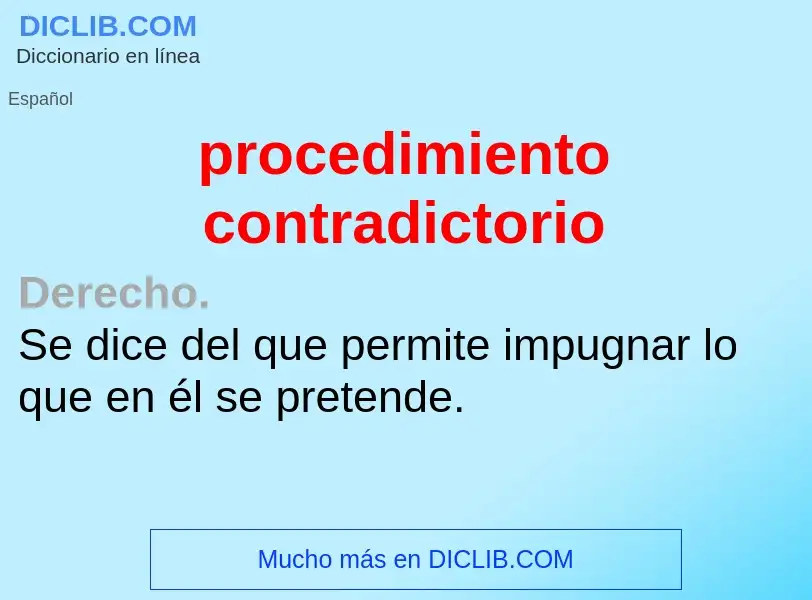 Wat is procedimiento contradictorio - definition