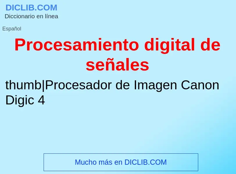 ¿Qué es Procesamiento digital de señales? - significado y definición