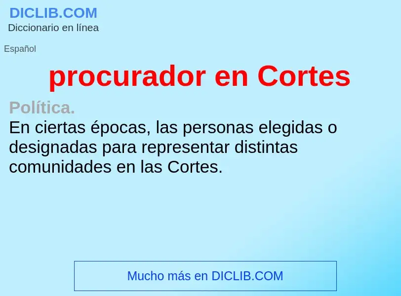 O que é procurador en Cortes - definição, significado, conceito