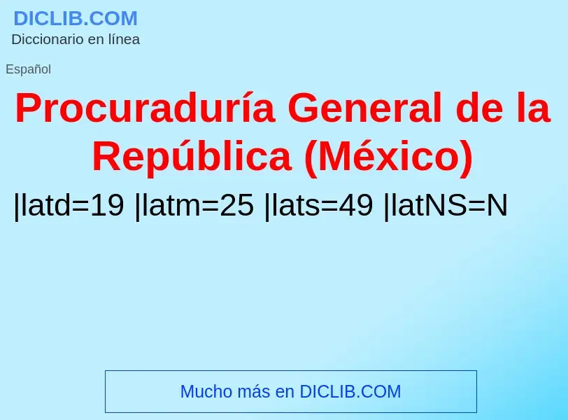 Что такое Procuraduría General de la República (México) - определение