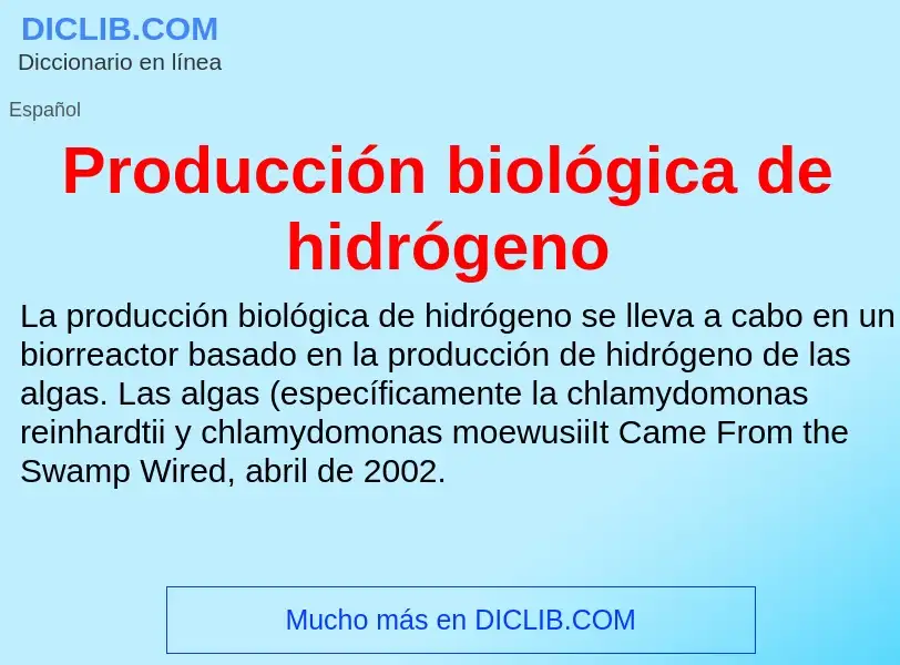 What is Producción biológica de hidrógeno - definition