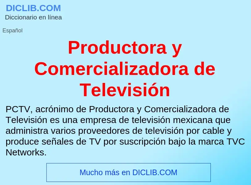 Wat is Productora y Comercializadora de Televisión - definition