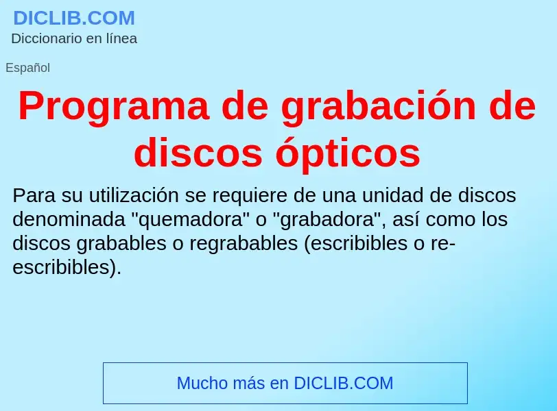 Что такое Programa de grabación de discos ópticos - определение