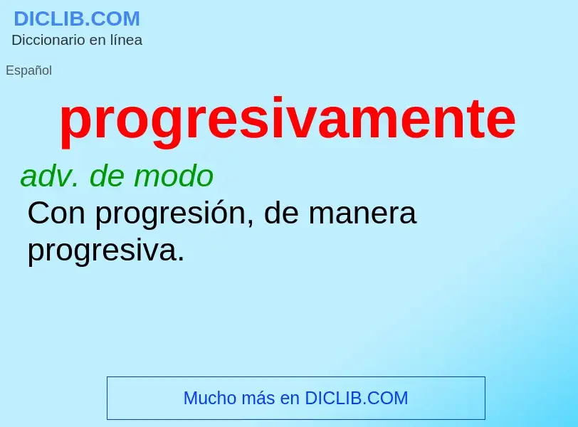 What is progresivamente - definition