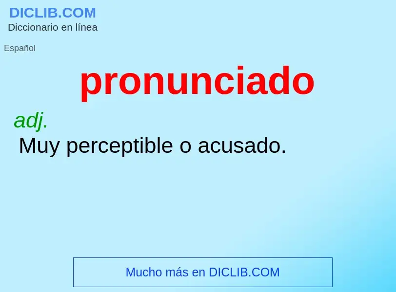 Wat is pronunciado - definition