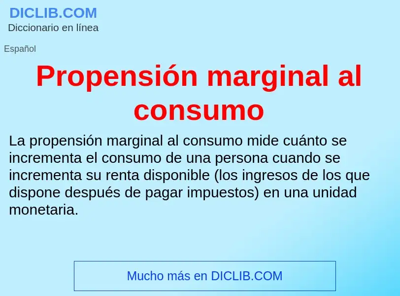 What is Propensión marginal al consumo - definition