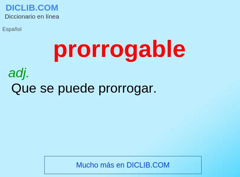 ¿Qué es prorrogable? - significado y definición