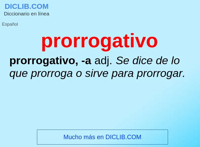 ¿Qué es prorrogativo? - significado y definición