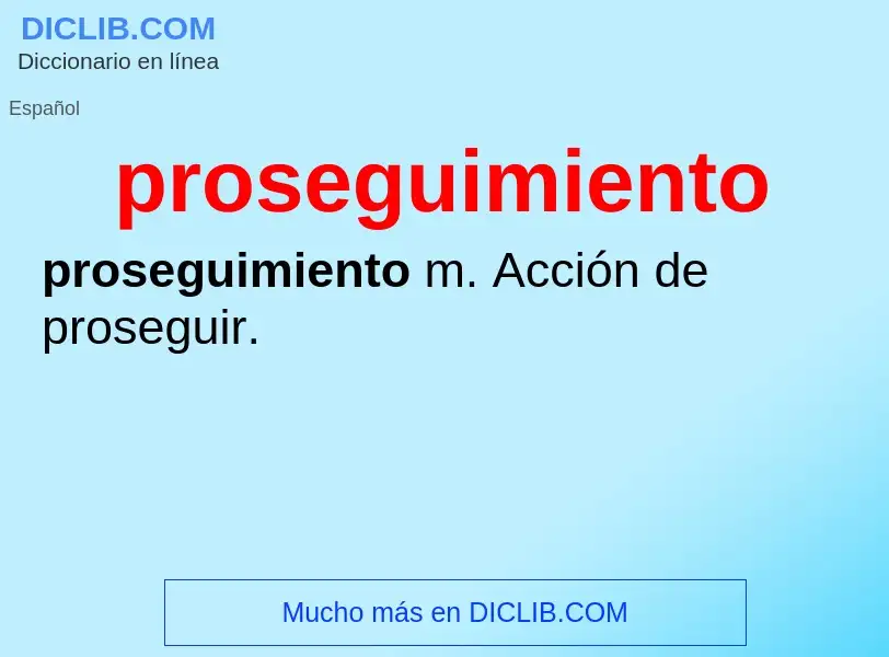 ¿Qué es proseguimiento? - significado y definición