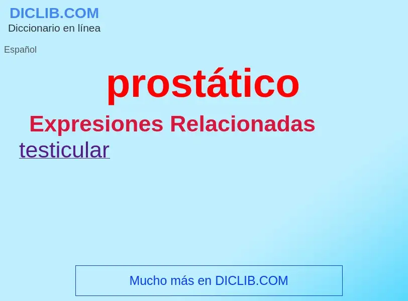 ¿Qué es prostático? - significado y definición