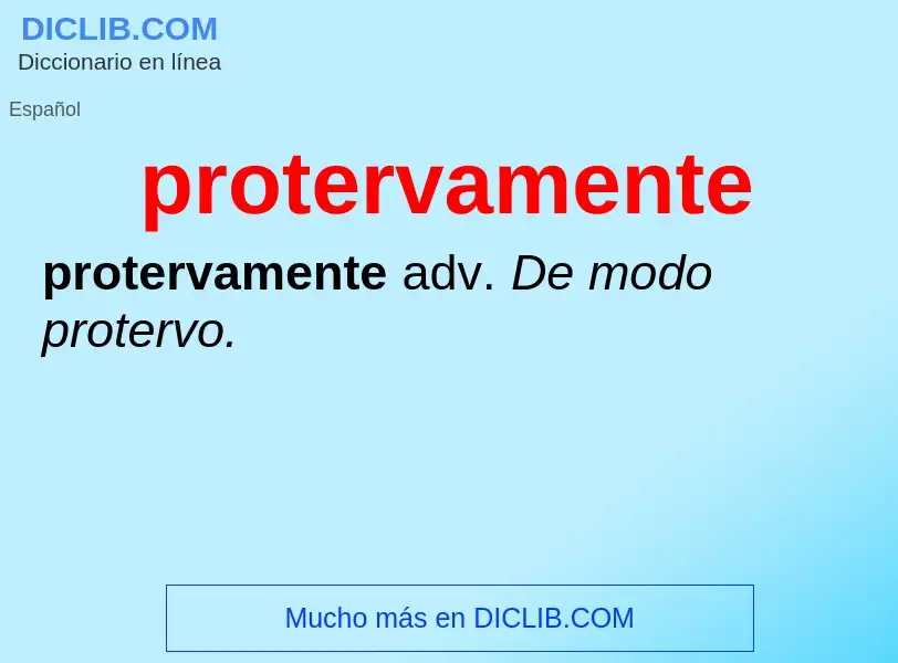 O que é protervamente - definição, significado, conceito