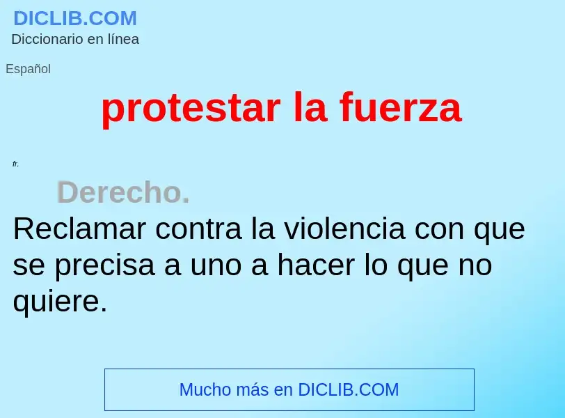 What is protestar la fuerza - meaning and definition