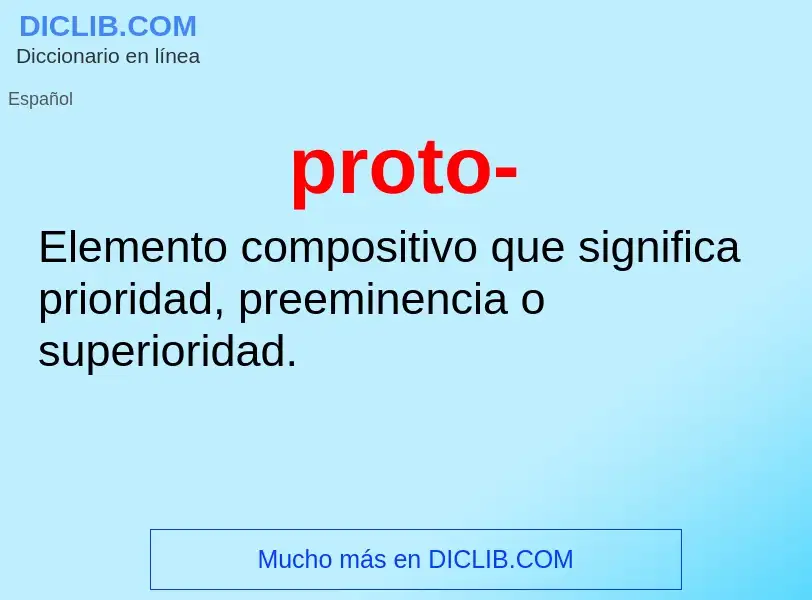 ¿Qué es proto-? - significado y definición