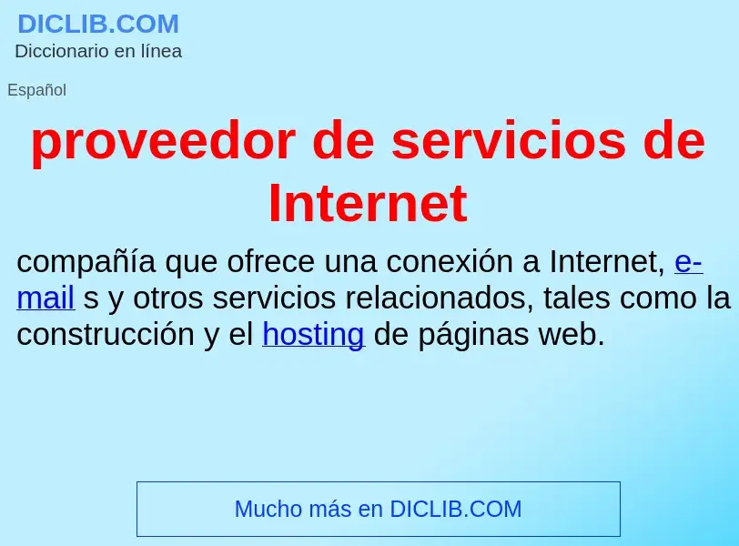 Che cos'è proveedor de servicios de Internet - definizione