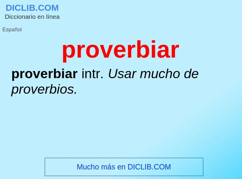 ¿Qué es proverbiar? - significado y definición