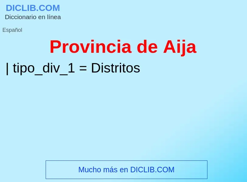 ¿Qué es Provincia de Aija? - significado y definición