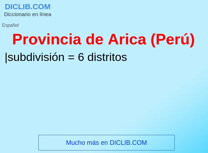 ¿Qué es Provincia de Arica (Perú)? - significado y definición