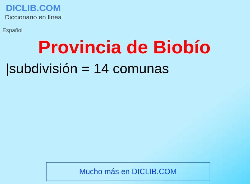 ¿Qué es Provincia de Biobío? - significado y definición