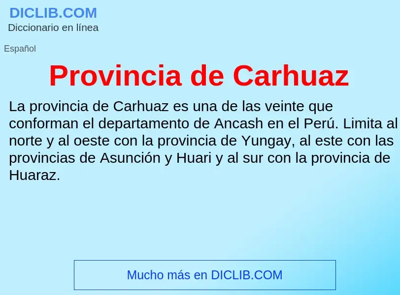 ¿Qué es Provincia de Carhuaz? - significado y definición