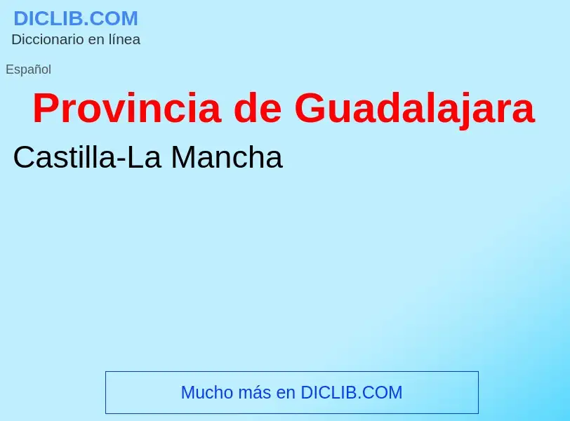 ¿Qué es Provincia de Guadalajara? - significado y definición