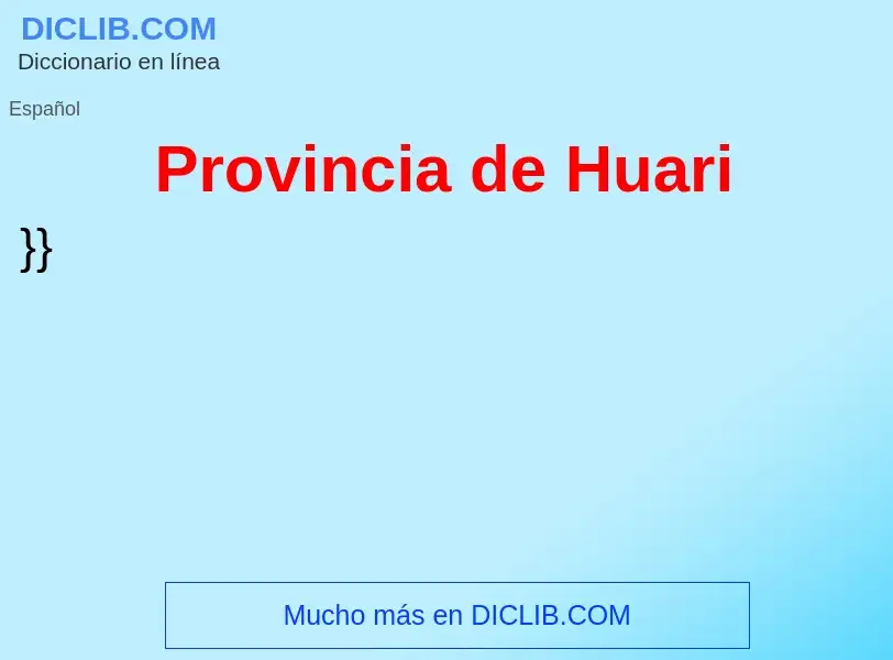 ¿Qué es Provincia de Huari? - significado y definición