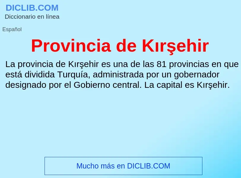 Τι είναι Provincia de Kırşehir - ορισμός