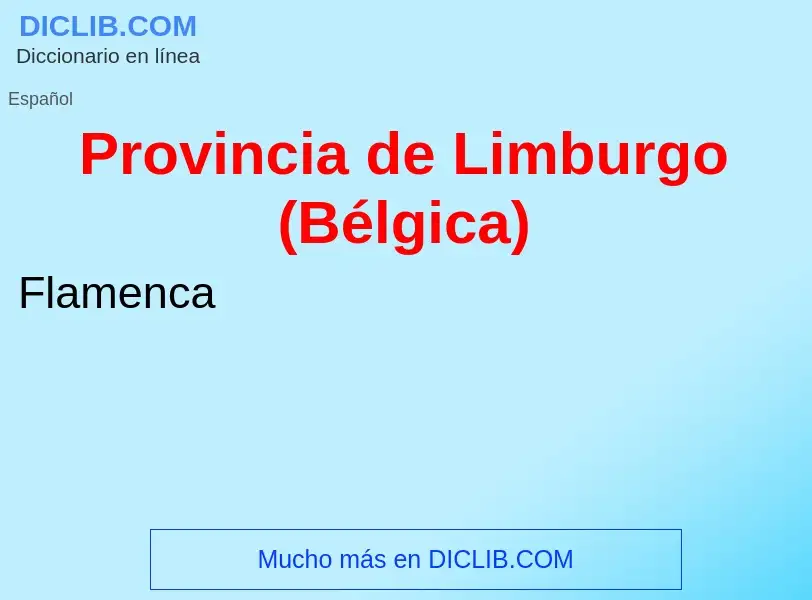 What is Provincia de Limburgo (Bélgica) - meaning and definition