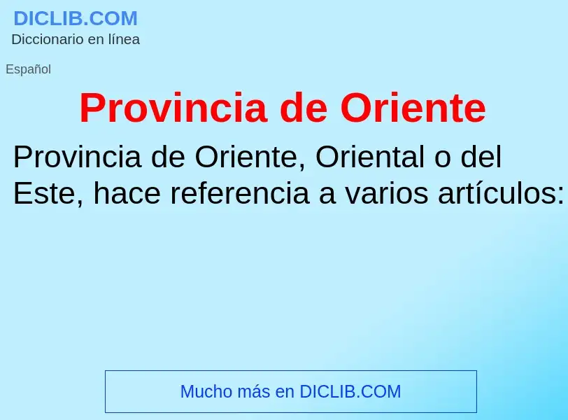 ¿Qué es Provincia de Oriente? - significado y definición