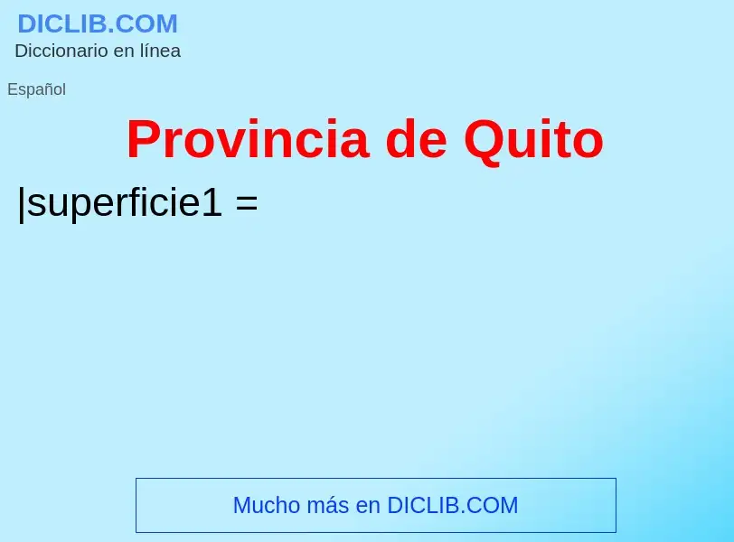 Что такое Provincia de Quito - определение