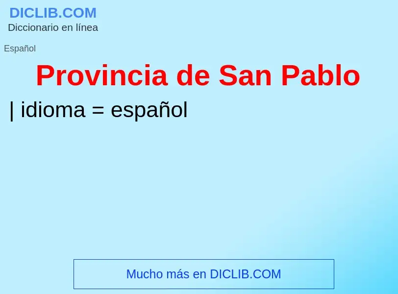 ¿Qué es Provincia de San Pablo? - significado y definición