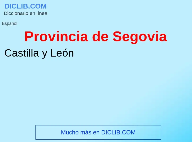 ¿Qué es Provincia de Segovia? - significado y definición