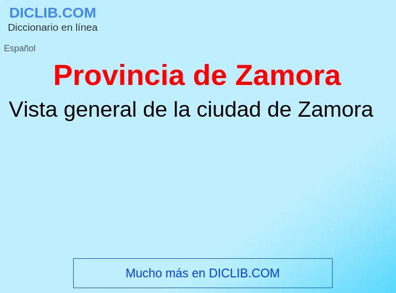 ¿Qué es Provincia de Zamora? - significado y definición