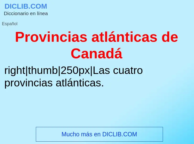 ¿Qué es Provincias atlánticas de Canadá? - significado y definición