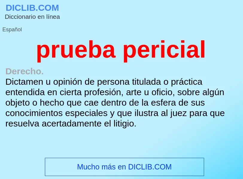 What is prueba pericial - meaning and definition