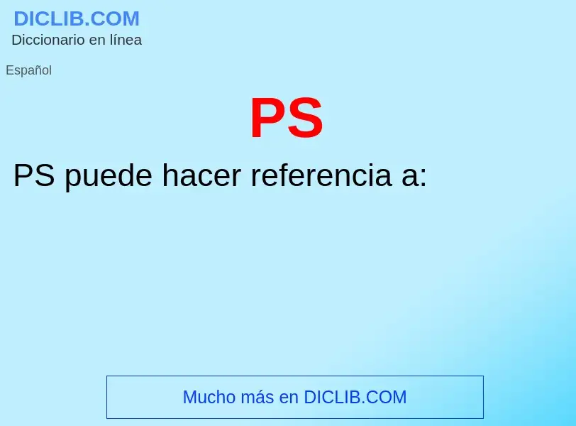 ¿Qué es PS? - significado y definición