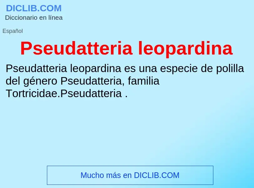 Что такое Pseudatteria leopardina - определение