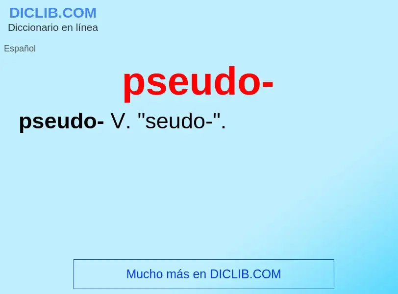 ¿Qué es pseudo-? - significado y definición