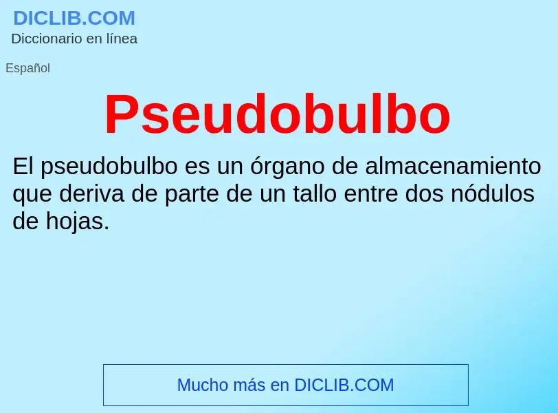 ¿Qué es Pseudobulbo? - significado y definición