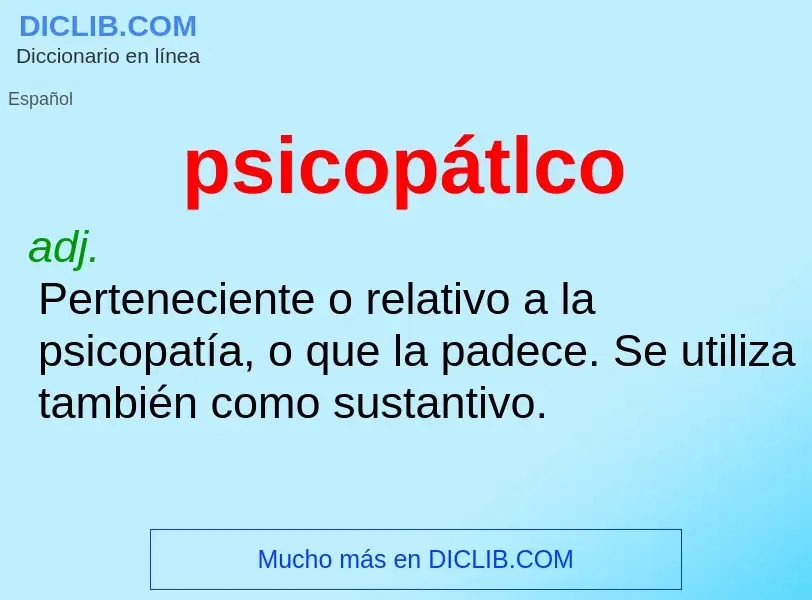 ¿Qué es psicopátlco? - significado y definición