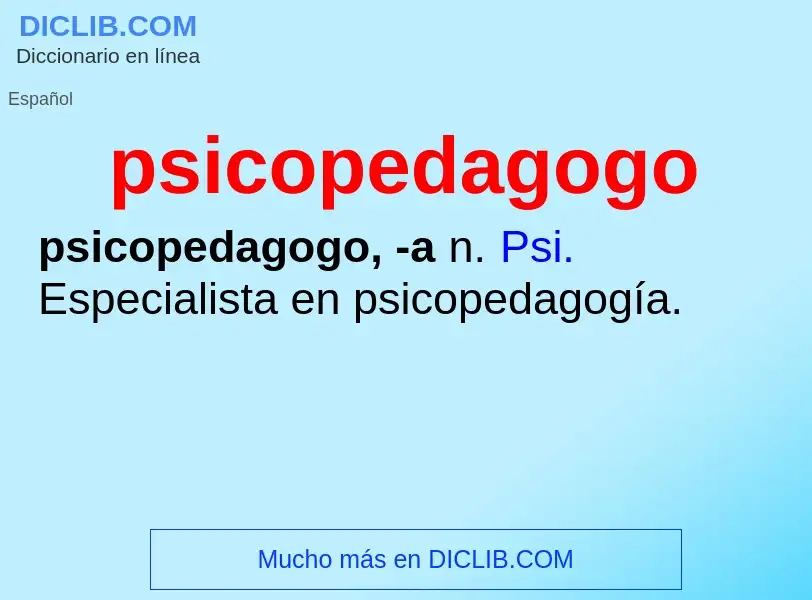 ¿Qué es psicopedagogo? - significado y definición