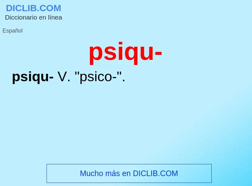 ¿Qué es psiqu-? - significado y definición