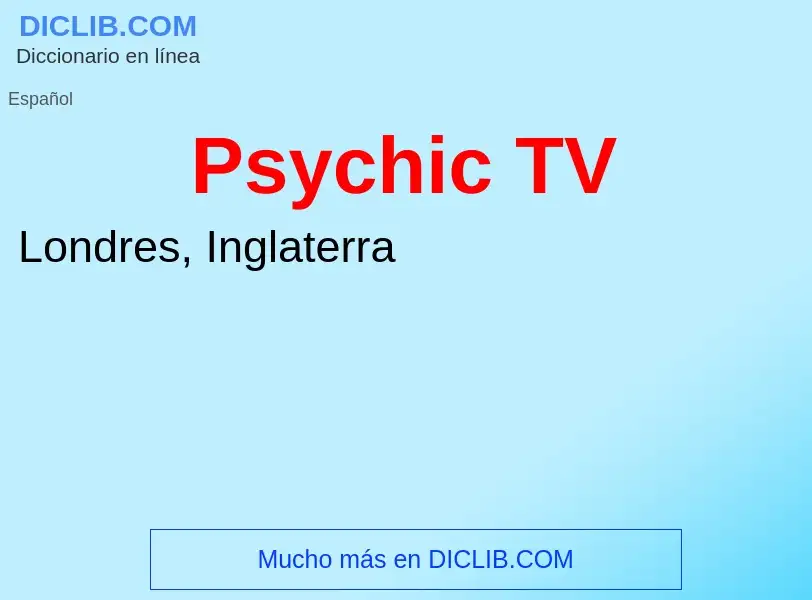 ¿Qué es Psychic TV? - significado y definición